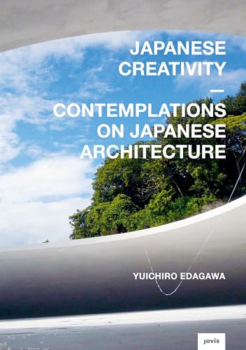 Japanese Creativity: Contemplations on Japanese Architecture