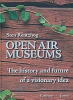 Open air museums : the history and future of a visionary idea 9179482082 Book Cover