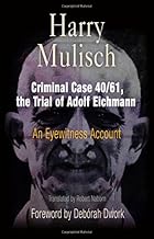 Criminal Case 40/61, the Trial of Adolf Eichmann: An Eyewitness Account (Personal Takes)