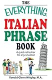 The Everything Italian Phrase Book: A quick refresher for any situation (Everything® Series)