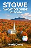 stowaway arktis  STOWE VACATION GUIDE 2025-2026: Your Seasonal Companion to Ski Slopes, Fall Colors, Craft Breweries, and Hidden Vermont Gems (VACATION COMPANION 2025-2026) (English Edition)
