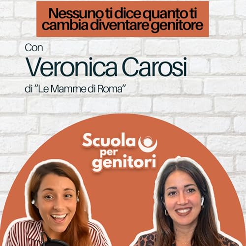『Nessuno ti dice quanto ti cambia la vita diventare genitore | Con Veronica Carosi - Le Mamme di Roma』のカバーアート