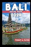 BALI TRAVEL GUIDE 2024: EMBARK ON A JOURNEY BEYOND THE ORDINARY IN BALI DESTINATION