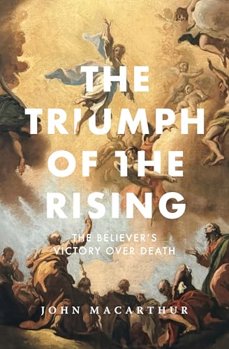 The Triumph of the Rising: The Believer’s Victory Over Death