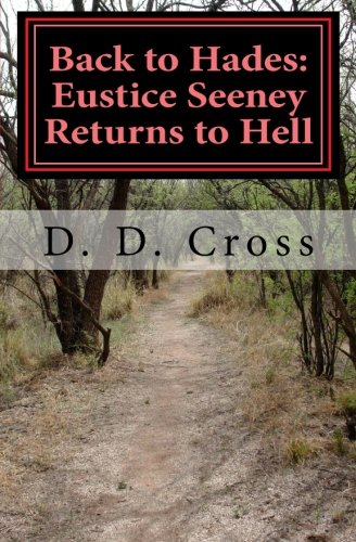 Back to Hades: Eustice Seeney Returns to Hell (Gotohellidid: Eustice Seeney's Journeys to Hell and Back Book 2)