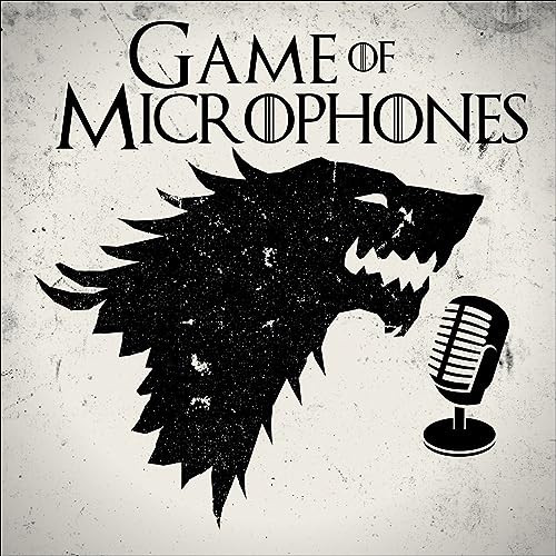 Game of Microphones: A House of the Dragon & Game of Thrones Podcast cover art