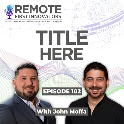 8 Tools in 1: John Moffa Shows How Roam Creates Real Office Culture in Remote Team | John Moffa | Remote First Innovators | EP 102