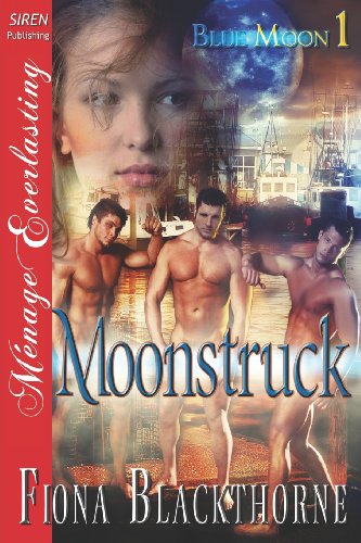 Moonstruck (Blue Moon, Siren Publishing Menage Everlasting)