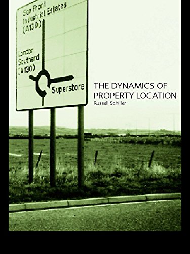 The Dynamics of Property Location: Value and the Factors which Drive the Location of Shops, Offices and Other Land Uses (English Edition)
