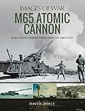  M65 Atomic Cannon (Images of War) (English Edition)