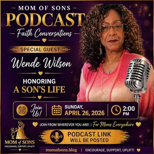 Episode 8 Honoring a Son's Life Guest: Wende Wilson