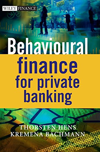 Behavioural Finance for Private Banking (The Wiley Finance Series) Behavioural Finance for Private Banking (The Wiley Finance Series)