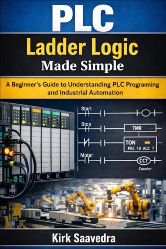 PLC Ladder Logic Made Simple: A Beginner’s Guide to Understanding PLC Programming and Industrial Automation