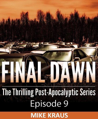 Final Dawn: Episode 9 (The Thrilling Post-Apocalyptic Series)