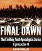 Final Dawn: Episode 9 (The Thrilling Post-Apocalyptic Series)