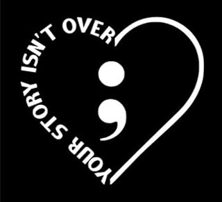 Your Story Isn’t Over Yet Semicolon Heart Vinyl Decal | White | Made in USA by Foxtail Decals | for Car Windows, Tablets, Laptops, Water Bottles, etc. | 4.5 x 4.1 inch