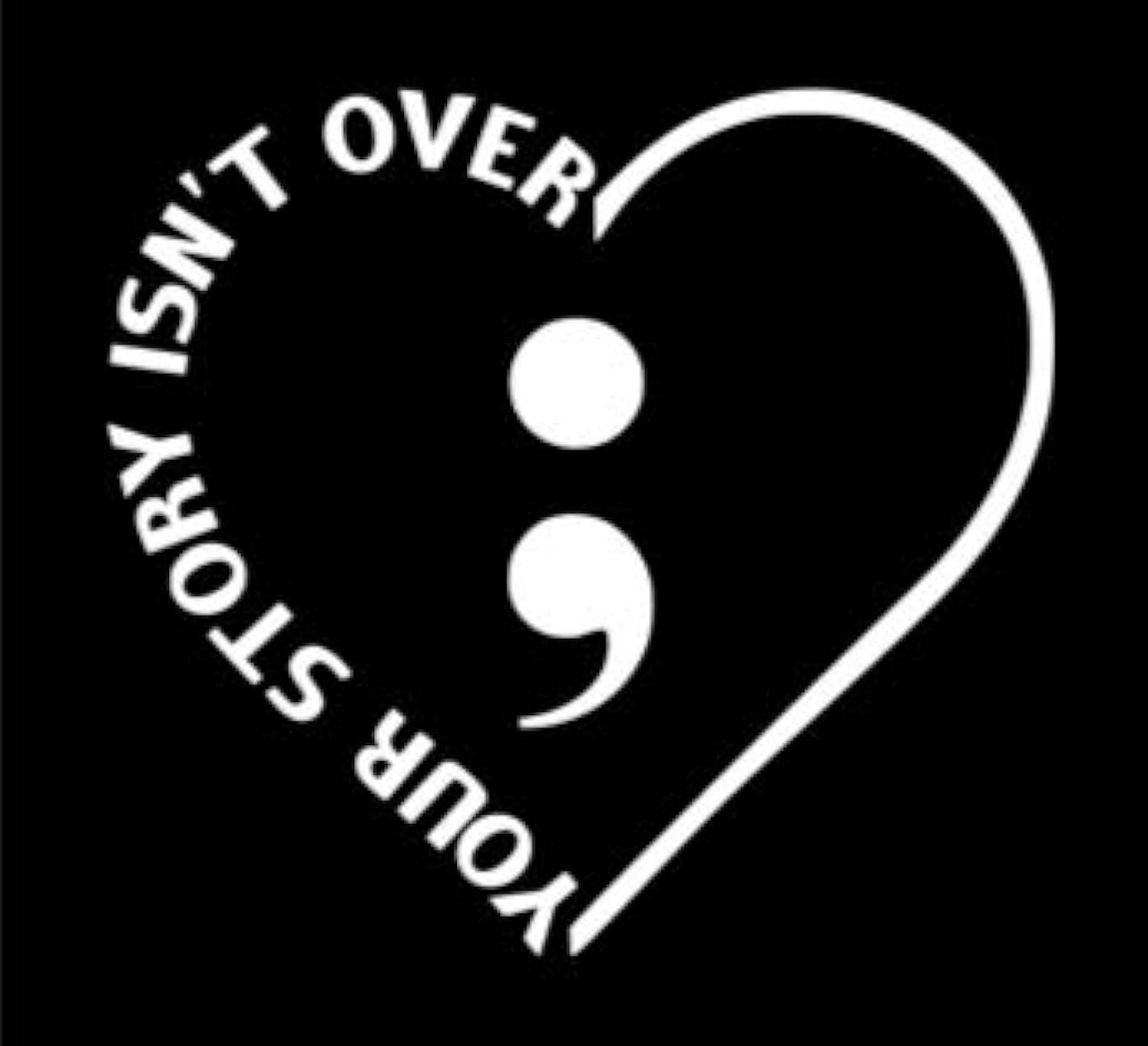 Your Story Isn’t Over Yet Semicolon Heart Vinyl Decal | White | Made in USA by Foxtail Decals | for Car Windows, Tablets, Laptops, Water Bottles, etc. | 4.5 x 4.1 inch