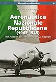 Aeronautica Nazionale Repubblicana (1943-1945): The Aviation Of The Italian Social Republic (Library of Armed Conflicts)