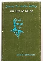 Journey to Another Hilltop: The Life of Dr. De B001LP7CQ8 Book Cover