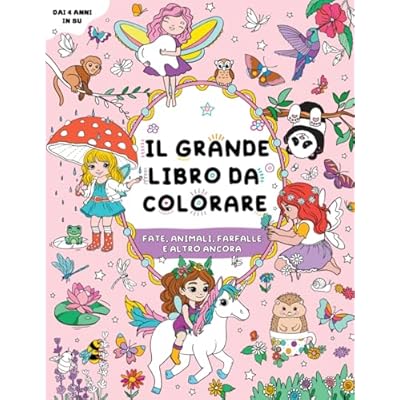 Il grande libro da colorare per bambine: per bambine dai 4 anni in su