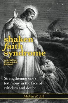 Shaken Faith Syndrome. Strengthening One's Testimony in the Face of Criticism and Doubt