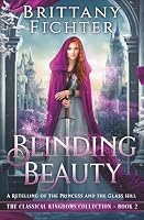 Blinding Beauty: A Retelling of the Princess and the Glass Hill (Becoming Beauty Trilogy, #2) 153057028X Book Cover