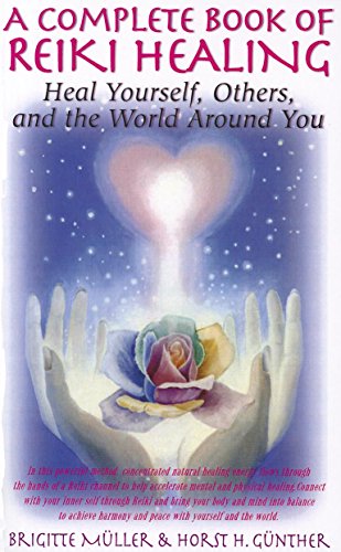 A Complete Book Of Reiki Healing: Heal Yourself, Others, And The World Around You #TOP10