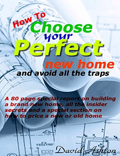 How To Choose Your Perfect New Home: and avoid ... 1517454530 Book Cover