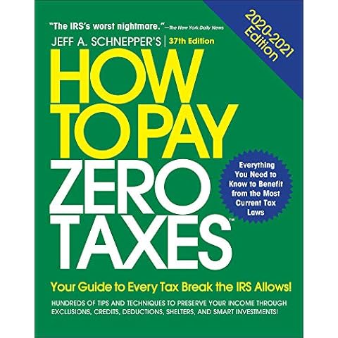 How to Pay Zero Taxes, 2020-2021: Your Guide to Every Tax Break the IRS Allows Cover