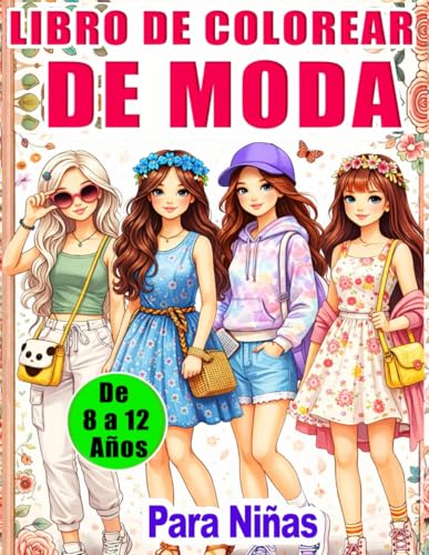 Libro de Colorear de Moda para Niñas de 8 a 12 Años: Outfits Modernos y Ropa con Estilo para Colorear, Libro de Colorear para Niñas, Libro Creativo de ... Idea de Regalo para Niñas de 8 a 12 Años