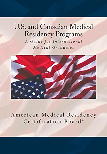 United States and Canadian Medical Residency Programs: A Guide for International Medical Graduates (English Edition)