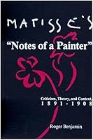 Matisse's "Notes of a Painter": Criticism, Theory, and Context, 1891-1908 (Studies in the Fine Arts Criticism) 0835717437 Book Cover