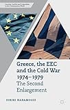 Greece, the EEC and the Cold War 1974-1979: The Second Enlargement (Security, Conflict and Cooperation in the Contemporary World)