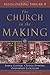 The Church in the Making: Lumen Gentium, Christus Dominus, Orientalium Ecclesiarum (Rediscovering Vatican II)