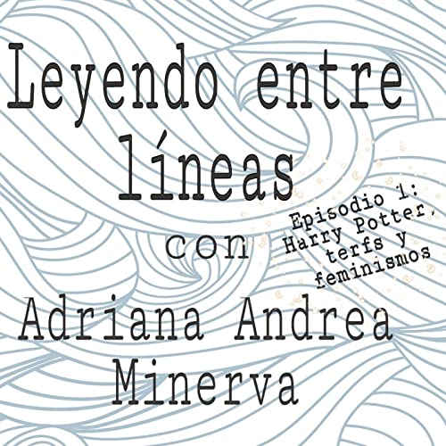 Episodio 1 - Harry Potter, terfs y feminismos