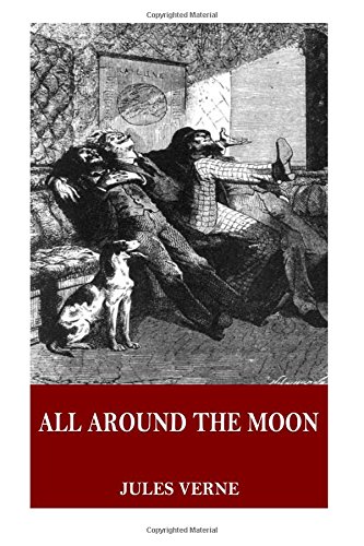 Jules Rott All Around the Moon: Verne, Jules, Roth, Edward: 9781544683126: Amazon ...