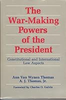 The War-Making Powers of the President: Constitutional and International Law Aspects 0870741853 Book Cover
