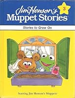 Jim Henson's Muppet Stories: Stories to Grow On (Vol. 3) B000PJI6PW Book Cover