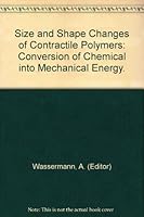 Size and Shape Changes of Contractile Polymers: Conversion of Chemical into Mechanical Energy. B0013ENYZA Book Cover