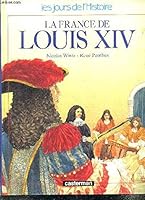 La France de Louis XIV (Les Jours de l'histoire) 2203140097 Book Cover