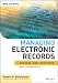 Managing Electronic Records: Methods, Best Practices, and Technologies (Wiley CIO)