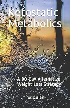 Paperback Ketostatic Metabolics: A 90-Day Alternative Weight Loss Strategy Book