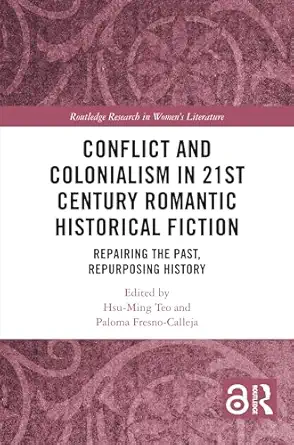 Conflict and Colonialism in 21st Century Romantic Historical Fiction (Routledge Research in Women's Literature) book cover