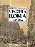  Vecchia Roma. 1850-1900 (Vol. 1)