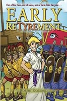 Early ReTyrement: Out of his time, out of ideas, out of luck, into the past... 0974178047 Book Cover