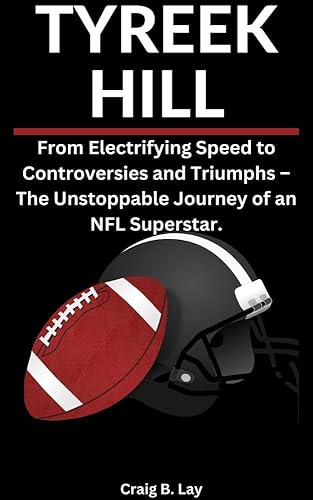 TYREEK HILL : From Electrifying Speed to Controversies and Triumphs - The Unstoppable Journey of an NFL Superstar.