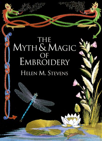 The Myth & Magic of Embroidery (Helen Stevens' Masterclass (Helen Stevens' Masterclass Embroidery)