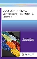 Introduction to Polymer Compounding: Raw Materials, Volume 1 1909030600 Book Cover