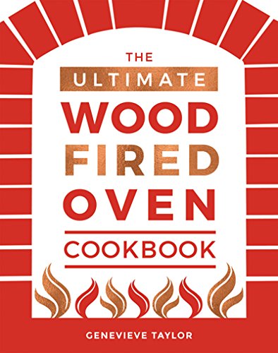 Télécharger The Ultimate Wood-Fired Oven Cookbook (English Edition) Gratuit