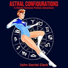Astral Configurations Audiolibro Por John Daniel Clark arte de portada